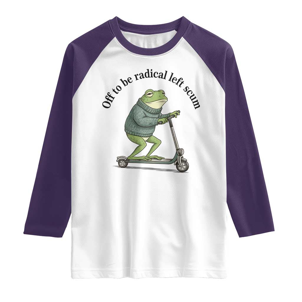 Funny Frog Anti ICE Political Protest Raglan Shirt Off To Be Radical Left Scum