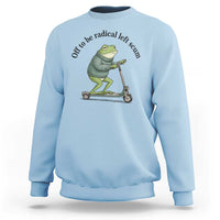Funny Frog Anti ICE Political Protest Sweatshirt Off To Be Radical Left Scum