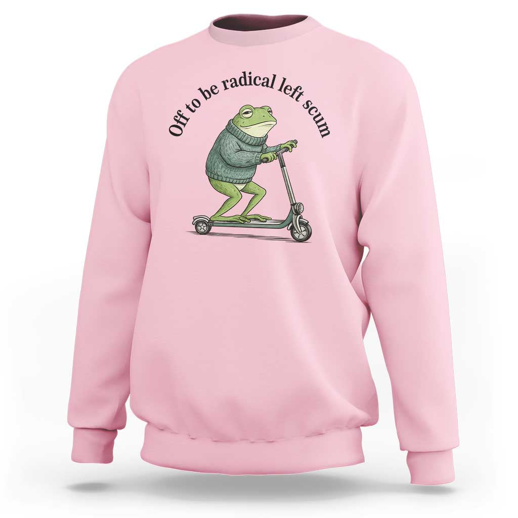 Funny Frog Anti ICE Political Protest Sweatshirt Off To Be Radical Left Scum