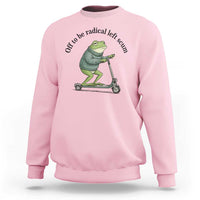 Funny Frog Anti ICE Political Protest Sweatshirt Off To Be Radical Left Scum