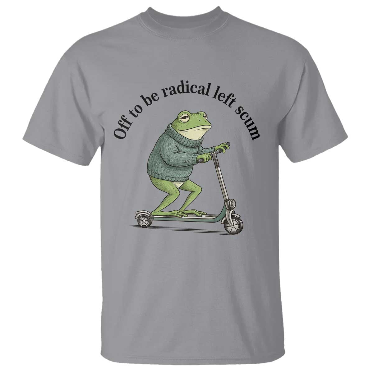 Funny Frog Anti ICE Political Protest T Shirt Off To Be Radical Left Scum
