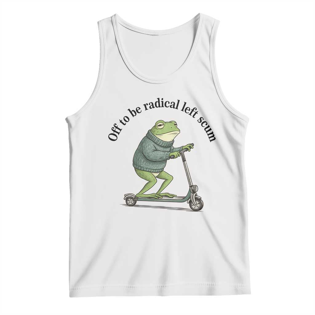 Funny Frog Anti ICE Political Protest Tank Top Off To Be Radical Left Scum
