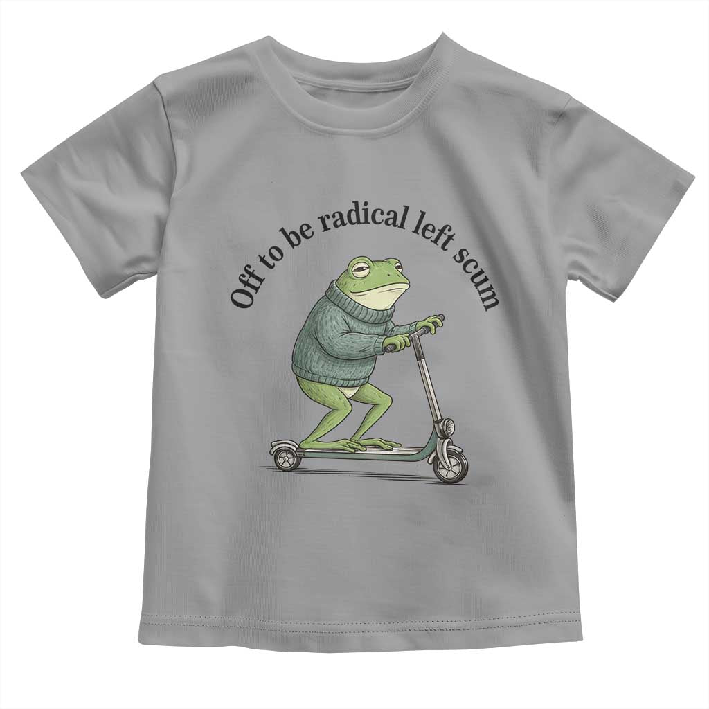 Funny Frog Anti ICE Political Protest Toddler T Shirt Off To Be Radical Left Scum