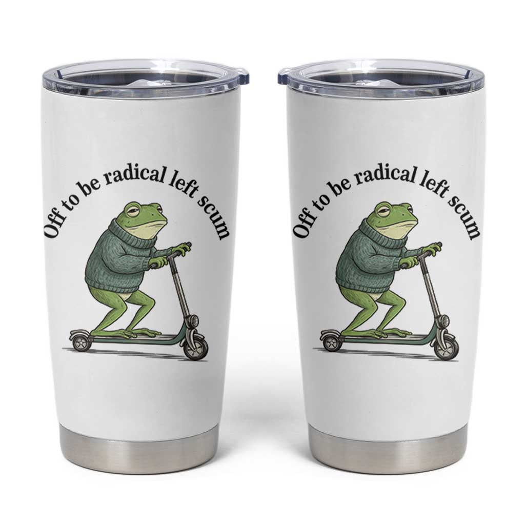 Funny Frog Anti ICE Political Protest Tumbler Cup Off To Be Radical Left Scum