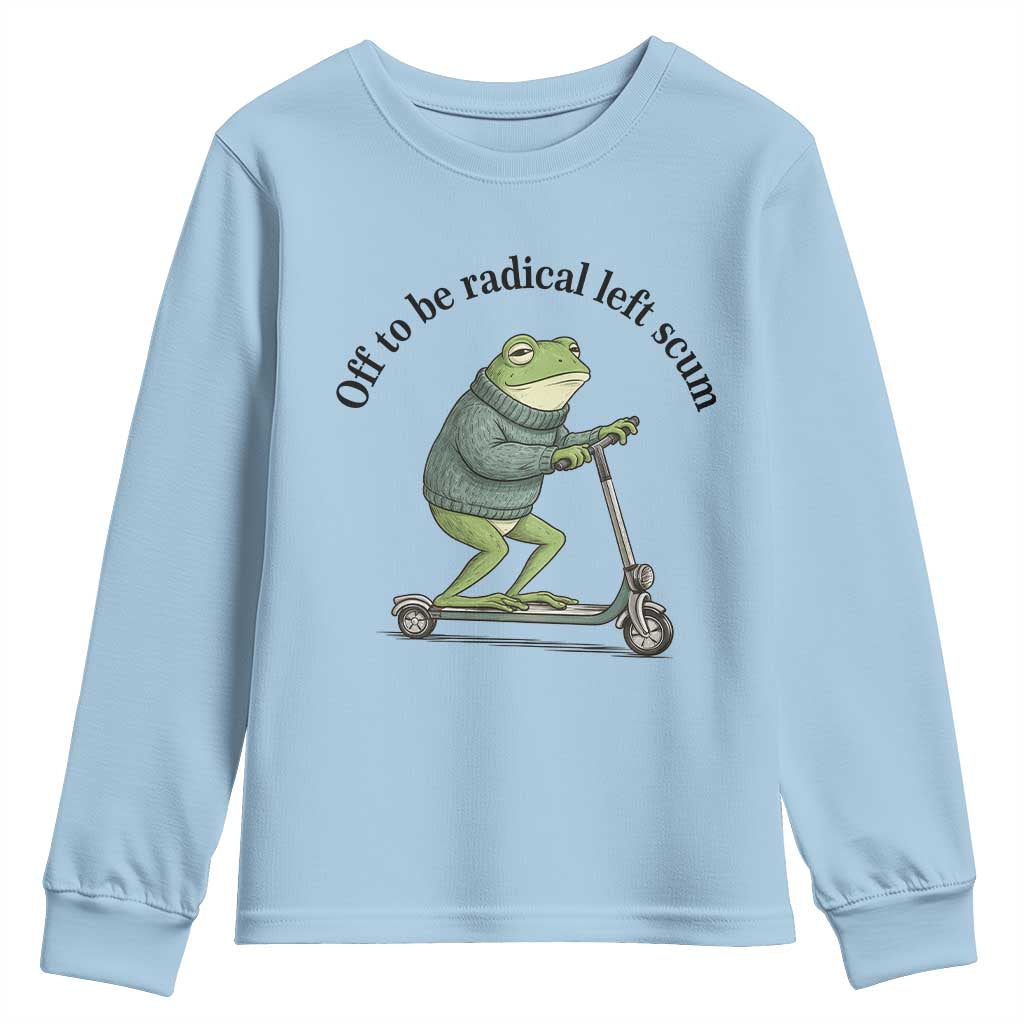 Funny Frog Anti ICE Political Protest Youth Sweatshirt Off To Be Radical Left Scum