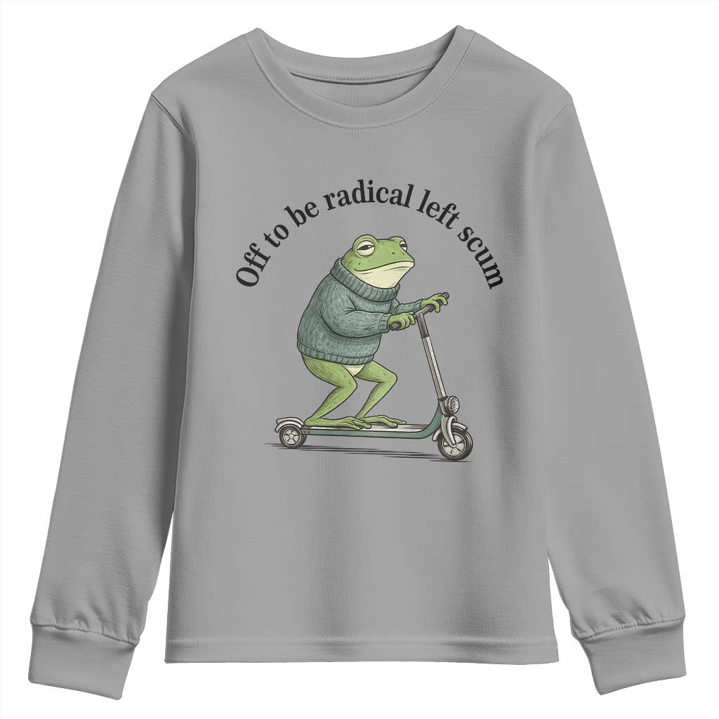 Funny Frog Anti ICE Political Protest Youth Sweatshirt Off To Be Radical Left Scum