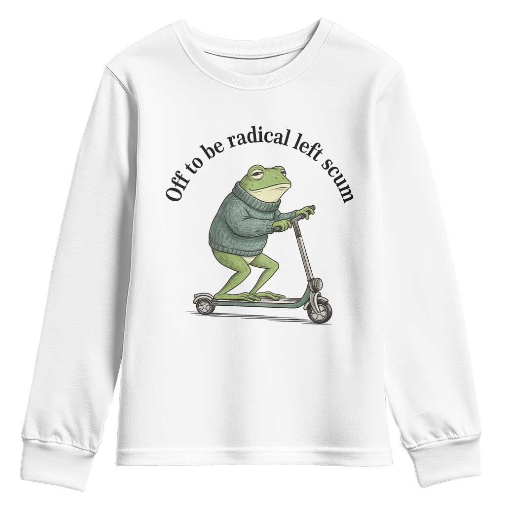 Funny Frog Anti ICE Political Protest Youth Sweatshirt Off To Be Radical Left Scum