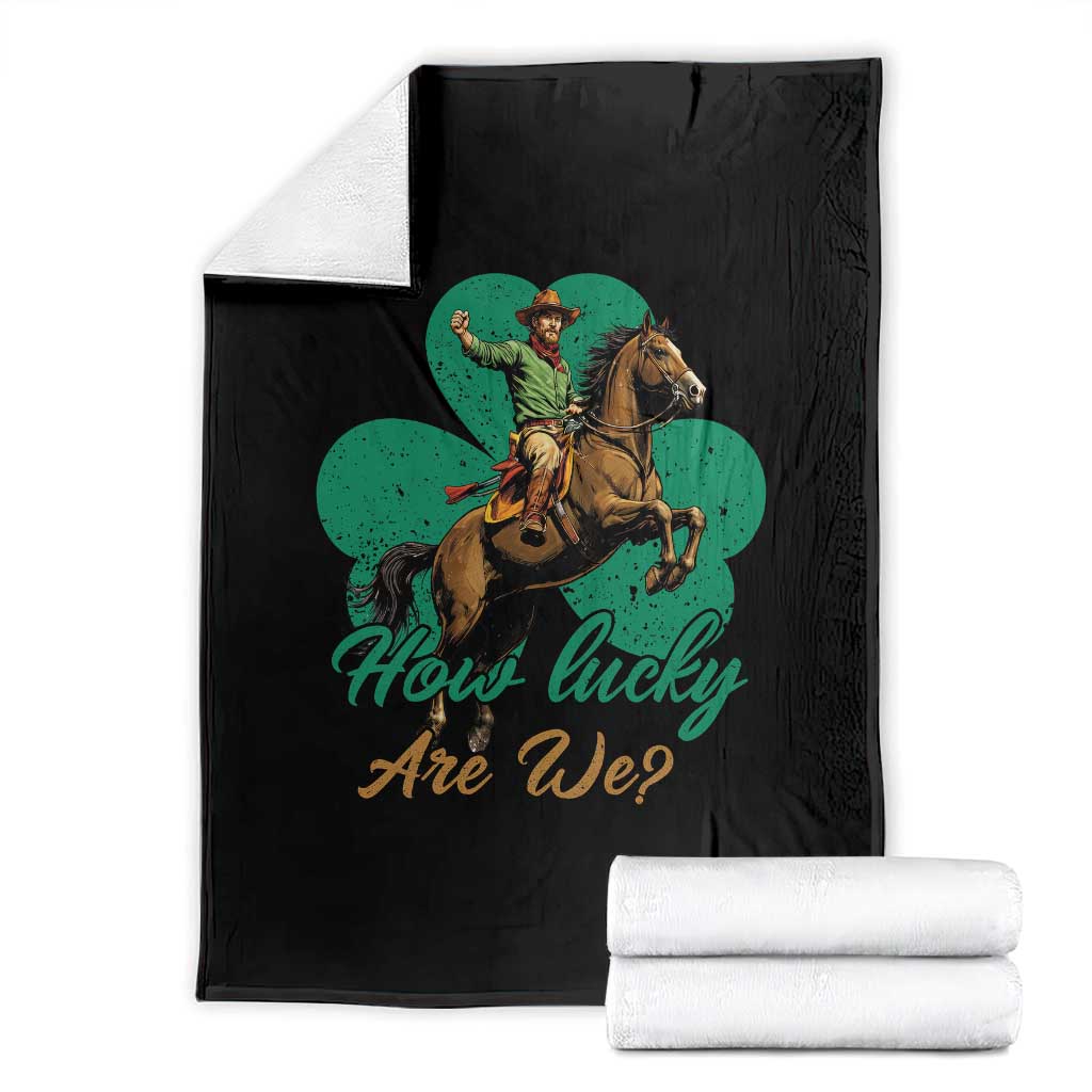 How Lucky Are We Throw Blanket Cowboy Western Irish St Patrick's Day