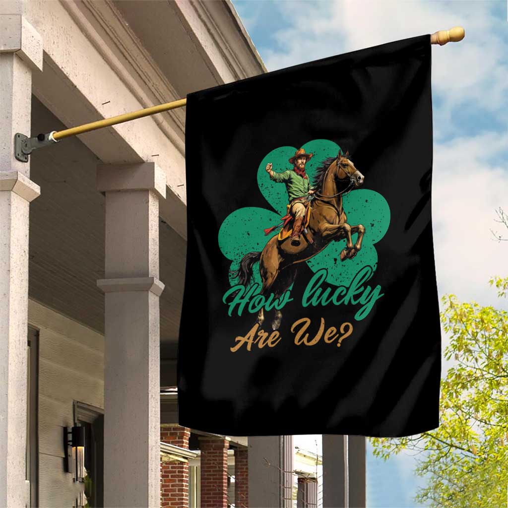 How Lucky Are We Garden Flag Cowboy Western Irish St Patrick's Day