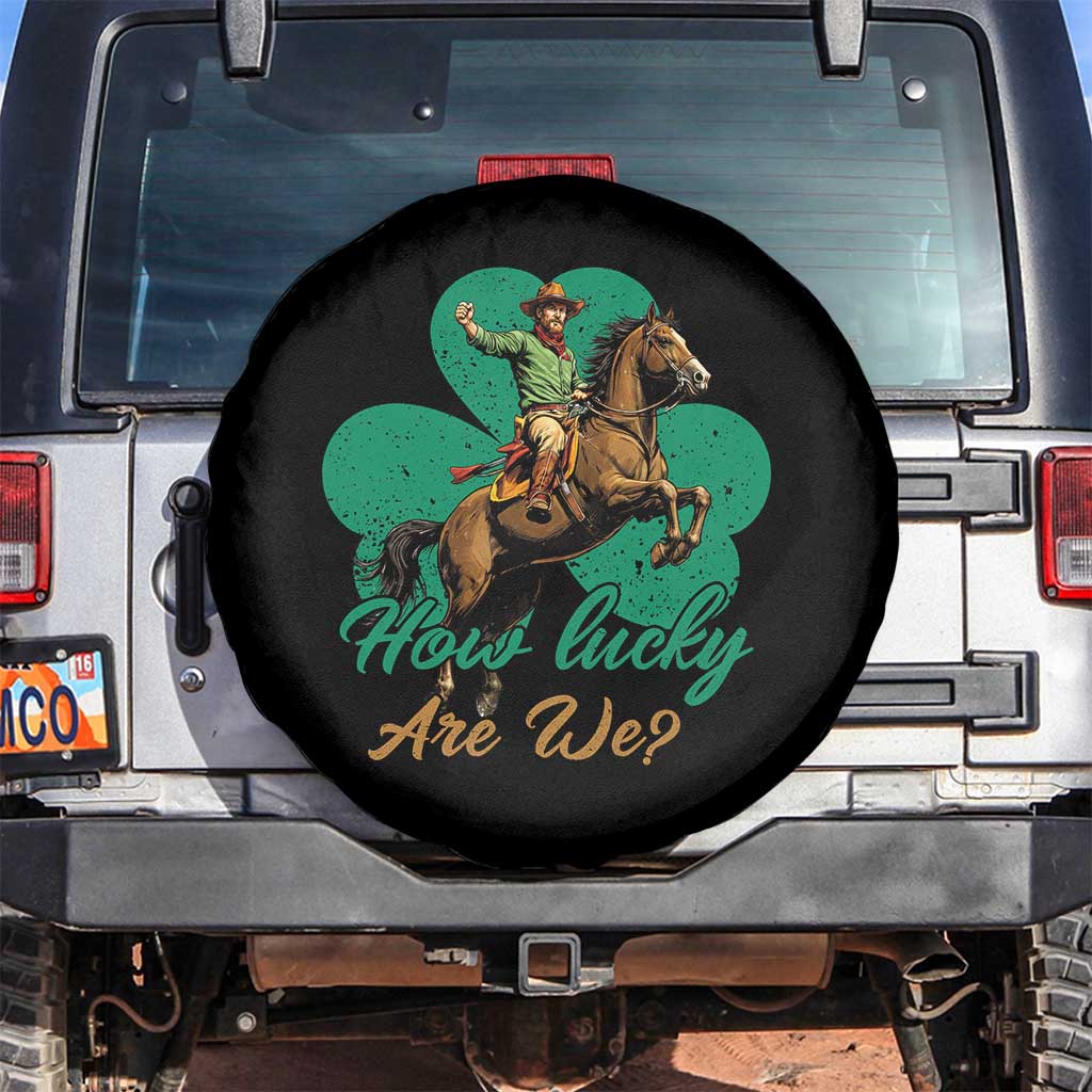 How Lucky Are We Spare Tire Cover Cowboy Western Irish St Patrick's Day