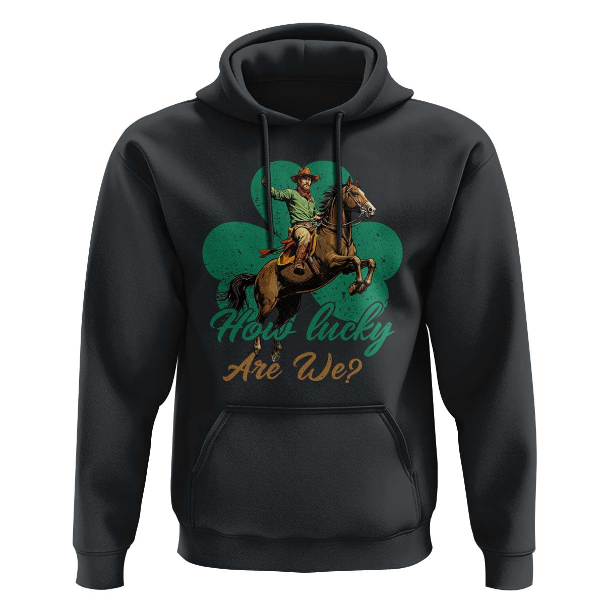 How Lucky Are We Hoodie Cowboy Western Irish St Patrick's Day