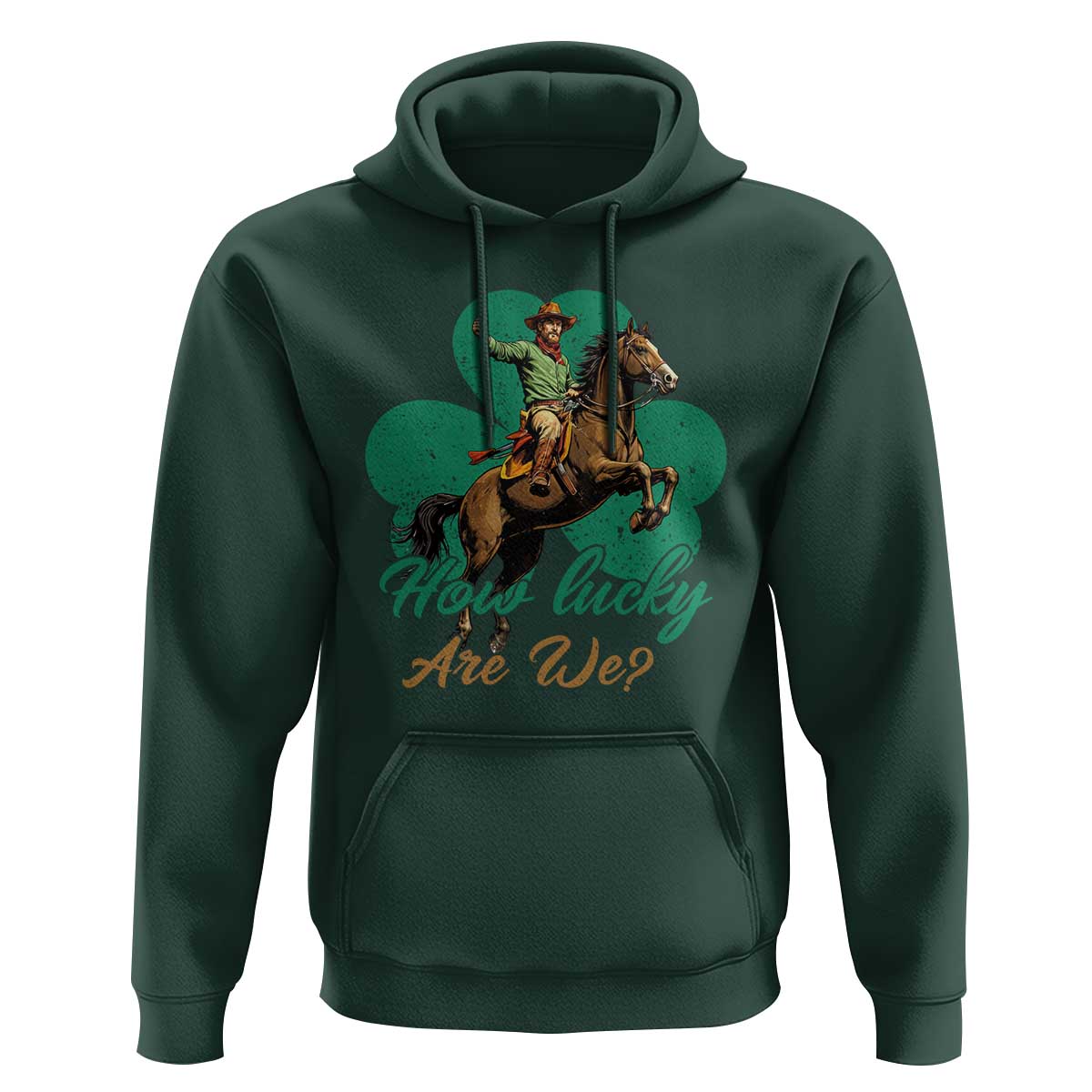 How Lucky Are We Hoodie Cowboy Western Irish St Patrick's Day
