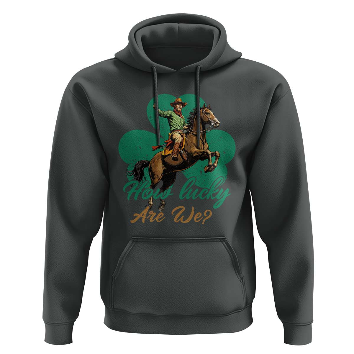 How Lucky Are We Hoodie Cowboy Western Irish St Patrick's Day