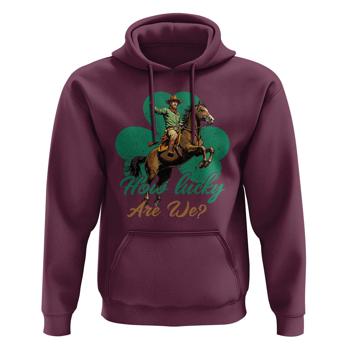How Lucky Are We Hoodie Cowboy Western Irish St Patrick's Day