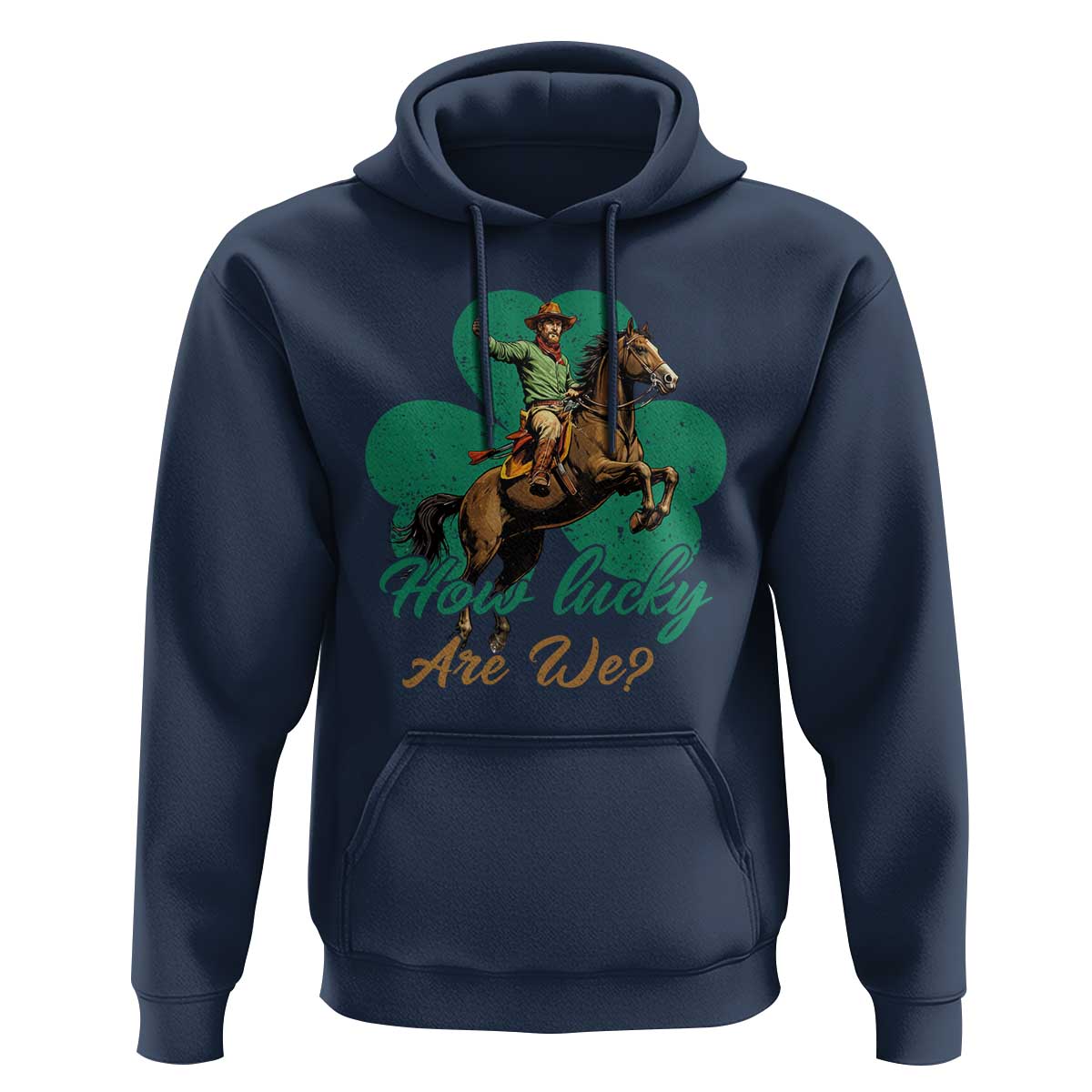How Lucky Are We Hoodie Cowboy Western Irish St Patrick's Day