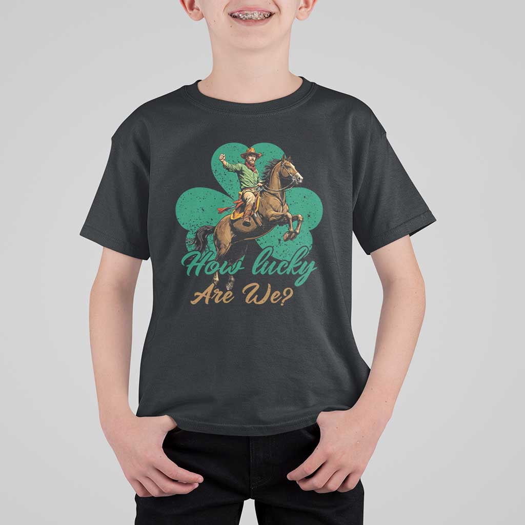 How Lucky Are We T Shirt For Kid Cowboy Western Irish St Patrick's Day