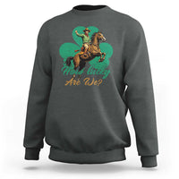 How Lucky Are We Sweatshirt Cowboy Western Irish St Patrick's Day