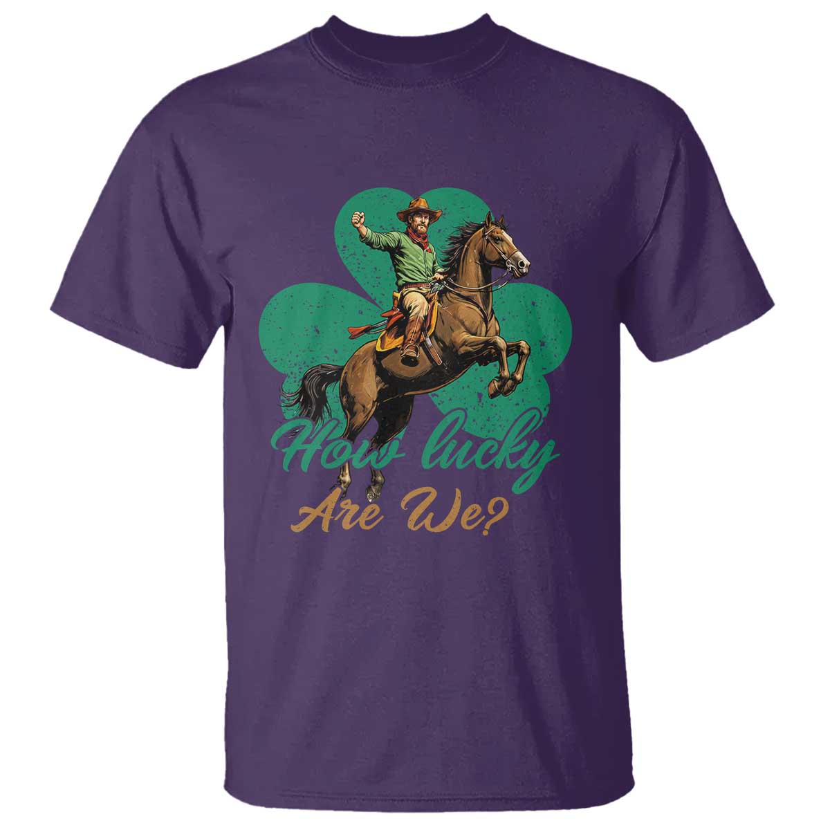 How Lucky Are We T Shirt Cowboy Western Irish St Patrick's Day