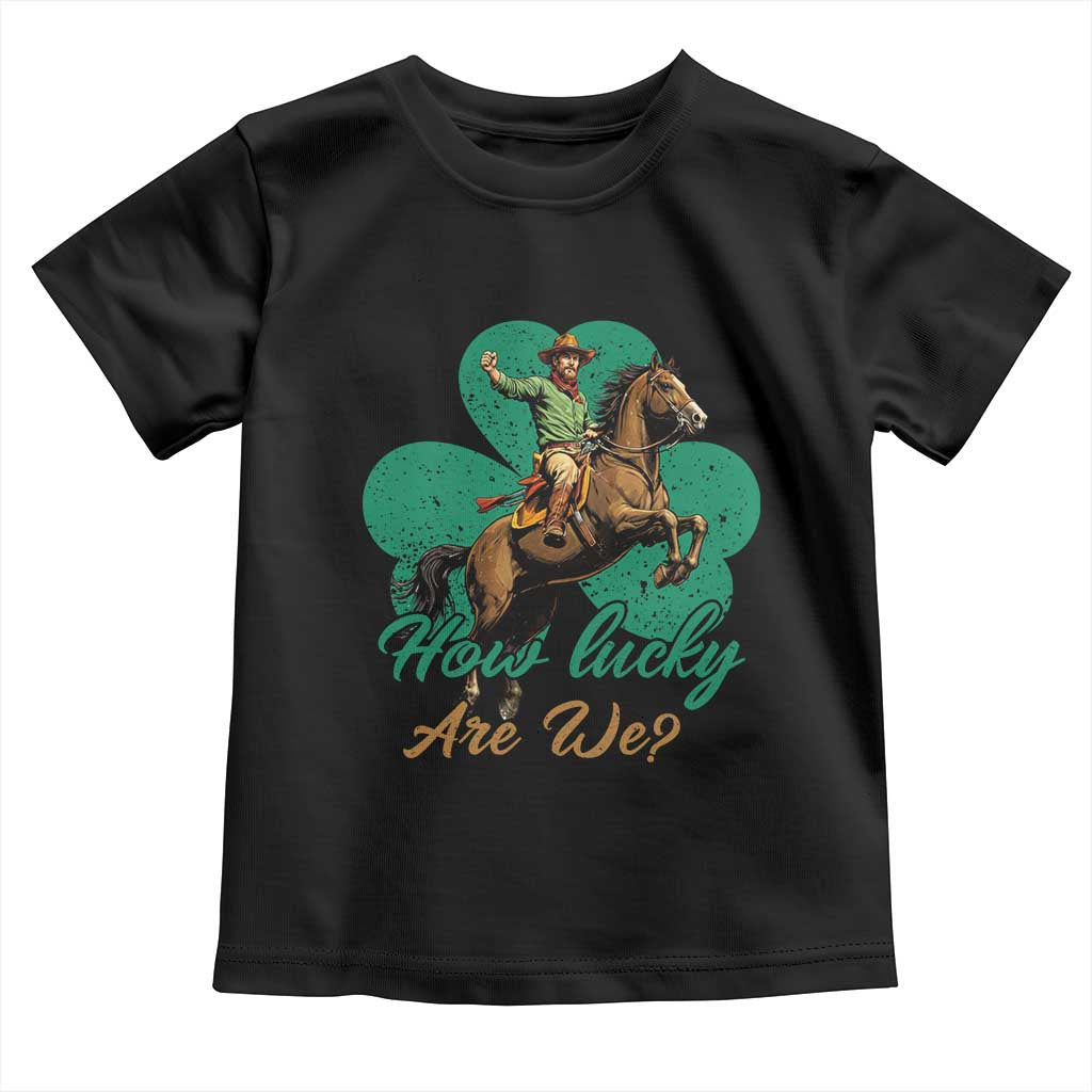 How Lucky Are We Toddler T Shirt Cowboy Western Irish St Patrick's Day