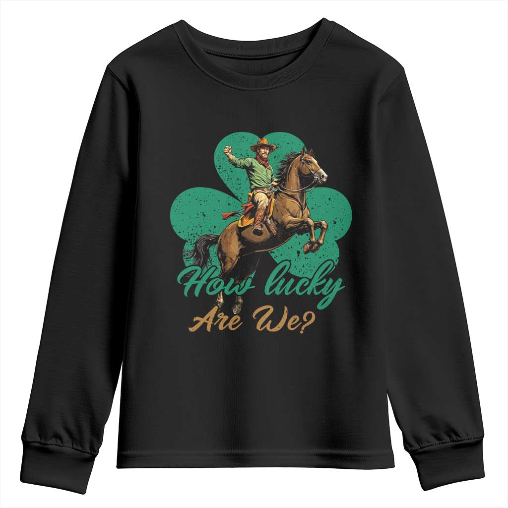 How Lucky Are We Youth Sweatshirt Cowboy Western Irish St Patrick's Day