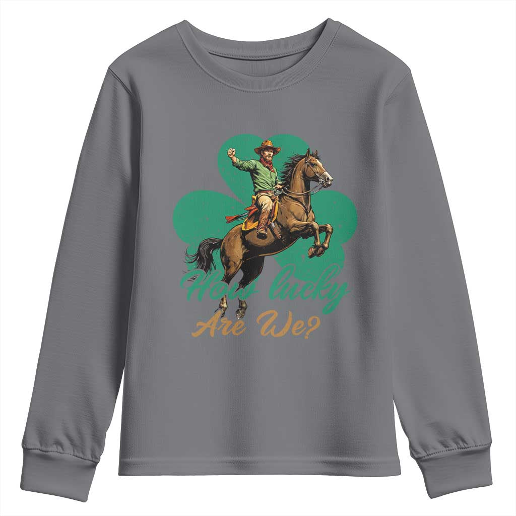 How Lucky Are We Youth Sweatshirt Cowboy Western Irish St Patrick's Day