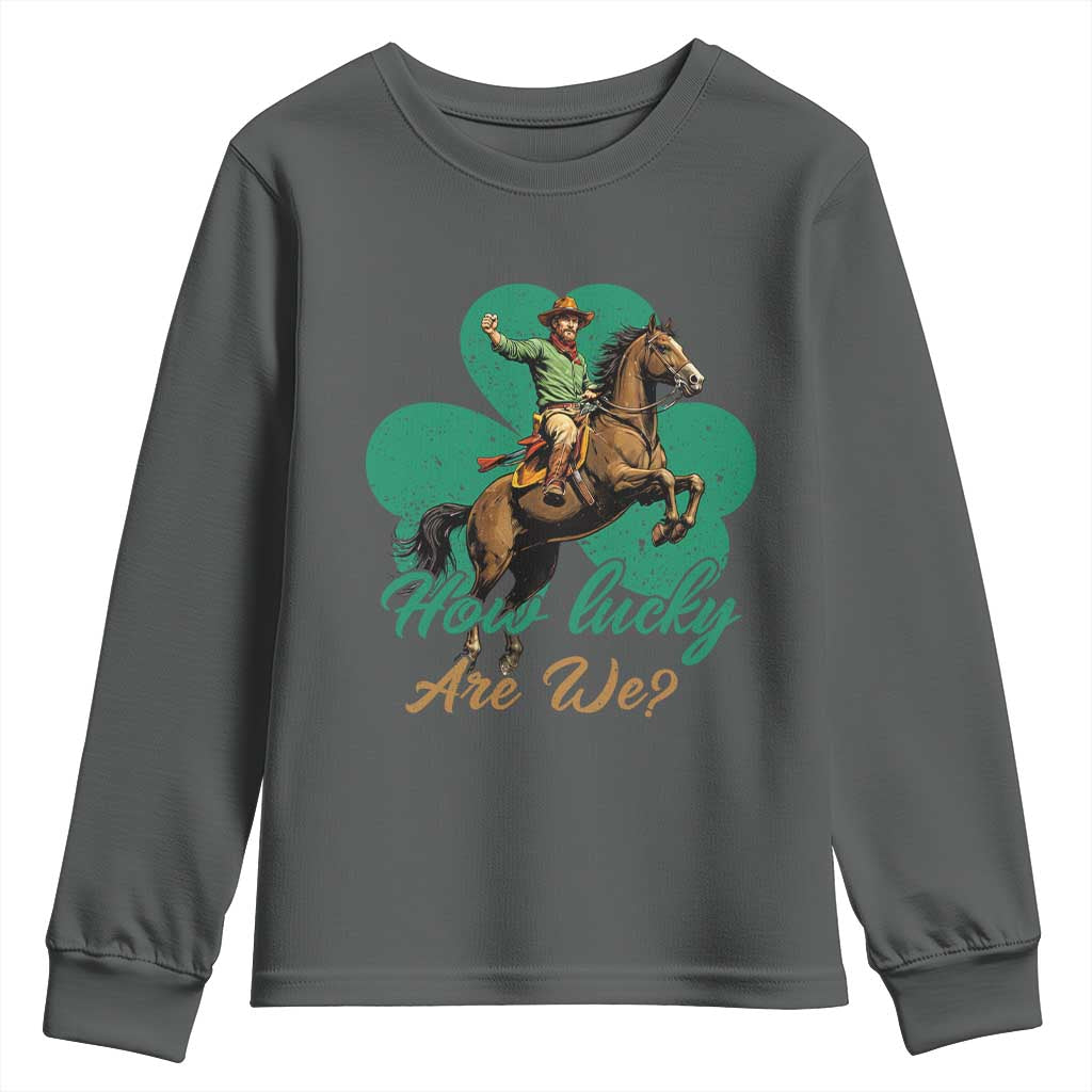 How Lucky Are We Youth Sweatshirt Cowboy Western Irish St Patrick's Day