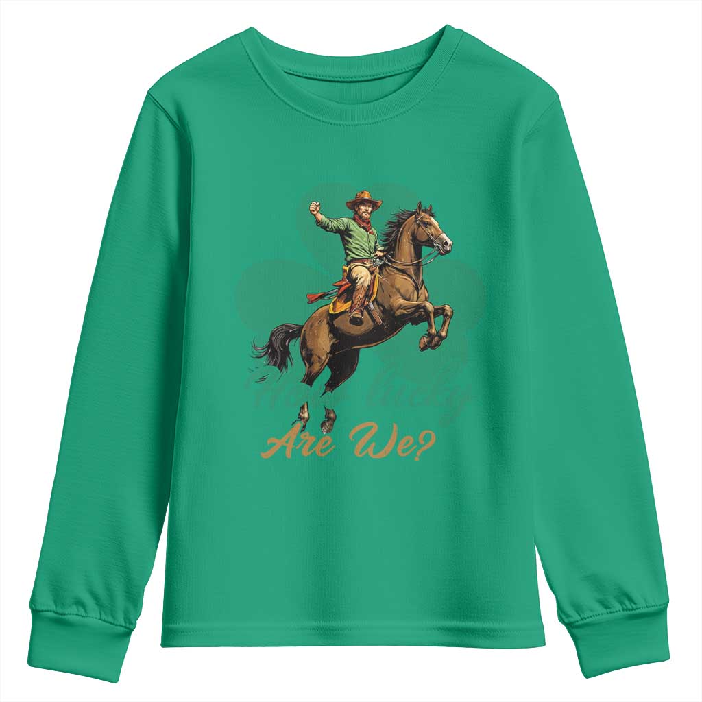 How Lucky Are We Youth Sweatshirt Cowboy Western Irish St Patrick's Day