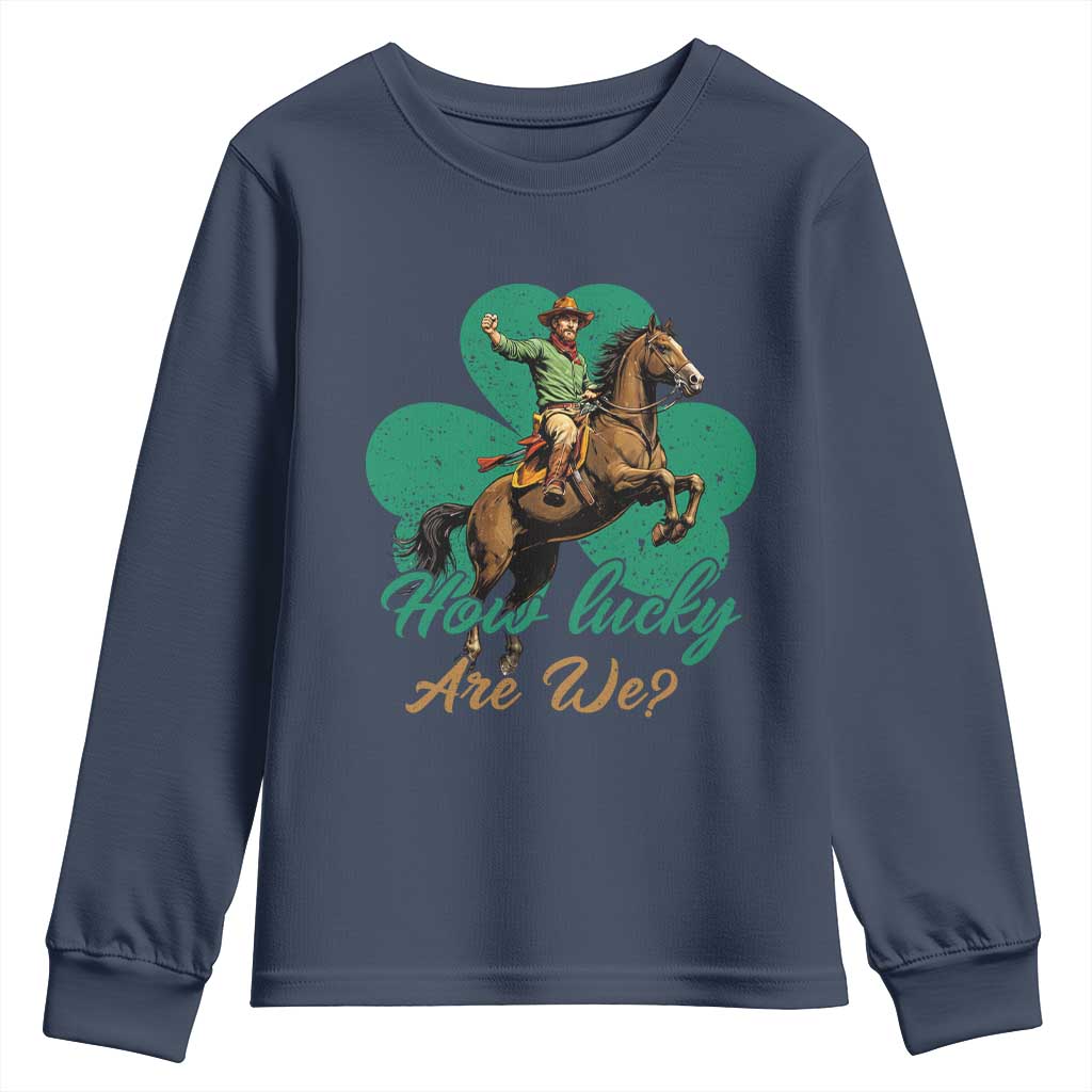 How Lucky Are We Youth Sweatshirt Cowboy Western Irish St Patrick's Day