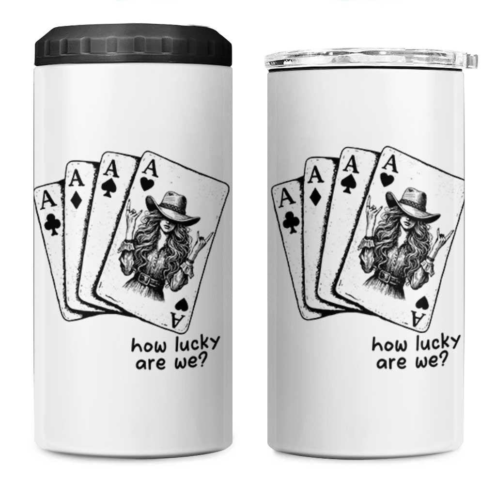How Lucky Are We 4 in 1 Can Cooler Tumbler Funny Western Cowgirl Rodeo Playing Card
