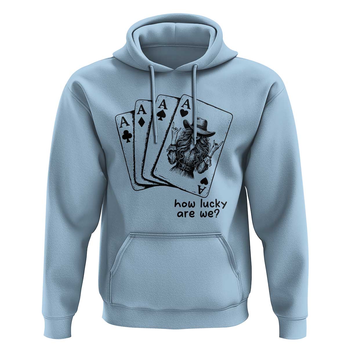 How Lucky Are We Hoodie Funny Western Cowgirl Rodeo Playing Card