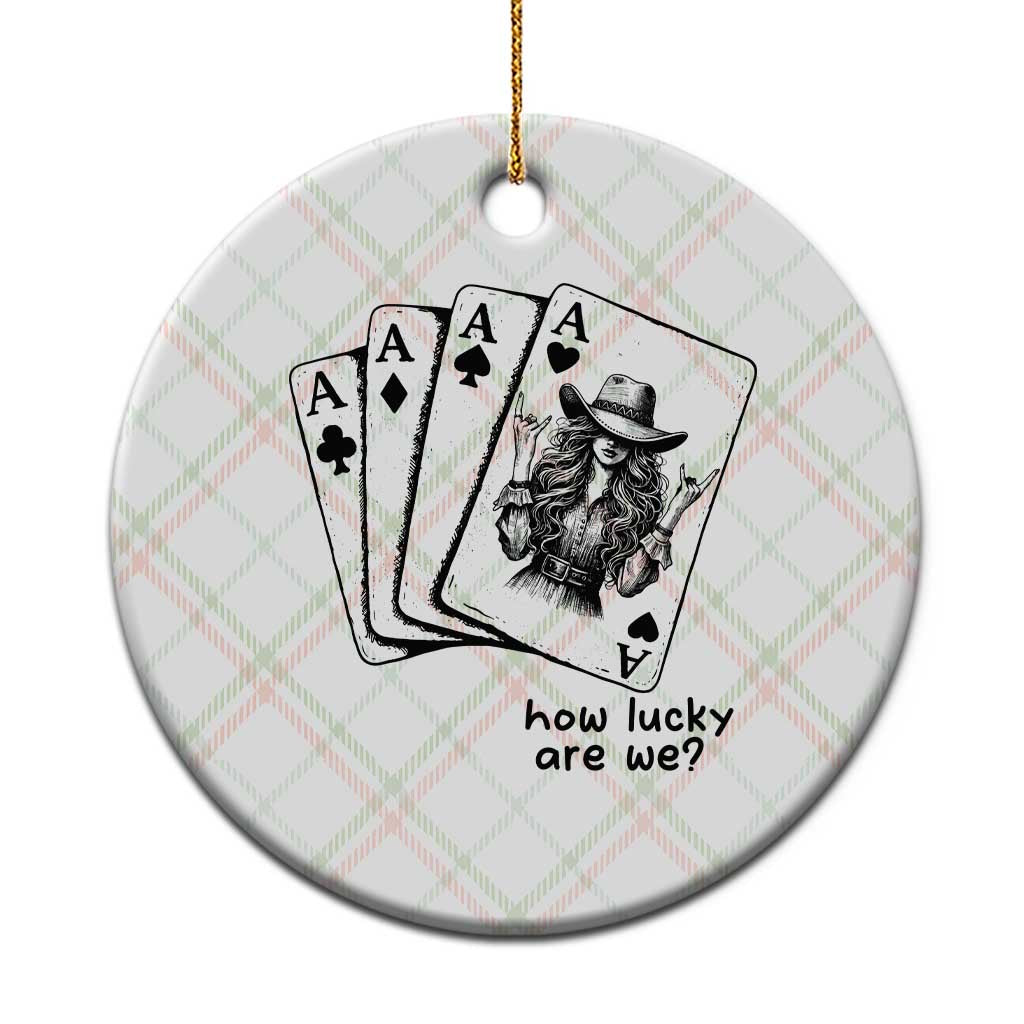 How Lucky Are We Ceramic Ornament Funny Western Cowgirl Rodeo Playing Card