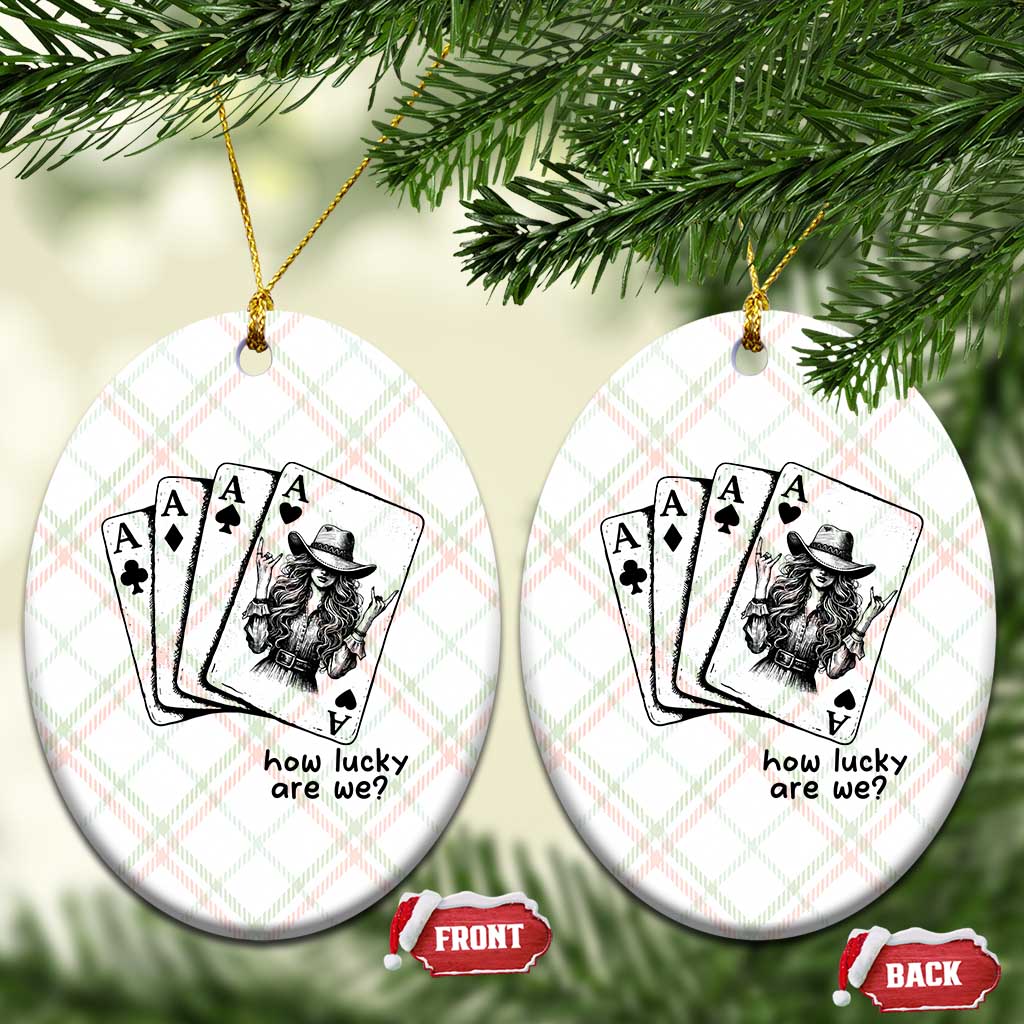 How Lucky Are We Ceramic Ornament Funny Western Cowgirl Rodeo Playing Card