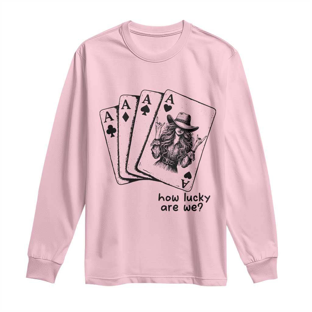 How Lucky Are We Long Sleeve Shirt Funny Western Cowgirl Rodeo Playing Card