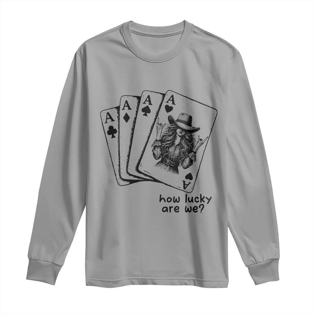 How Lucky Are We Long Sleeve Shirt Funny Western Cowgirl Rodeo Playing Card
