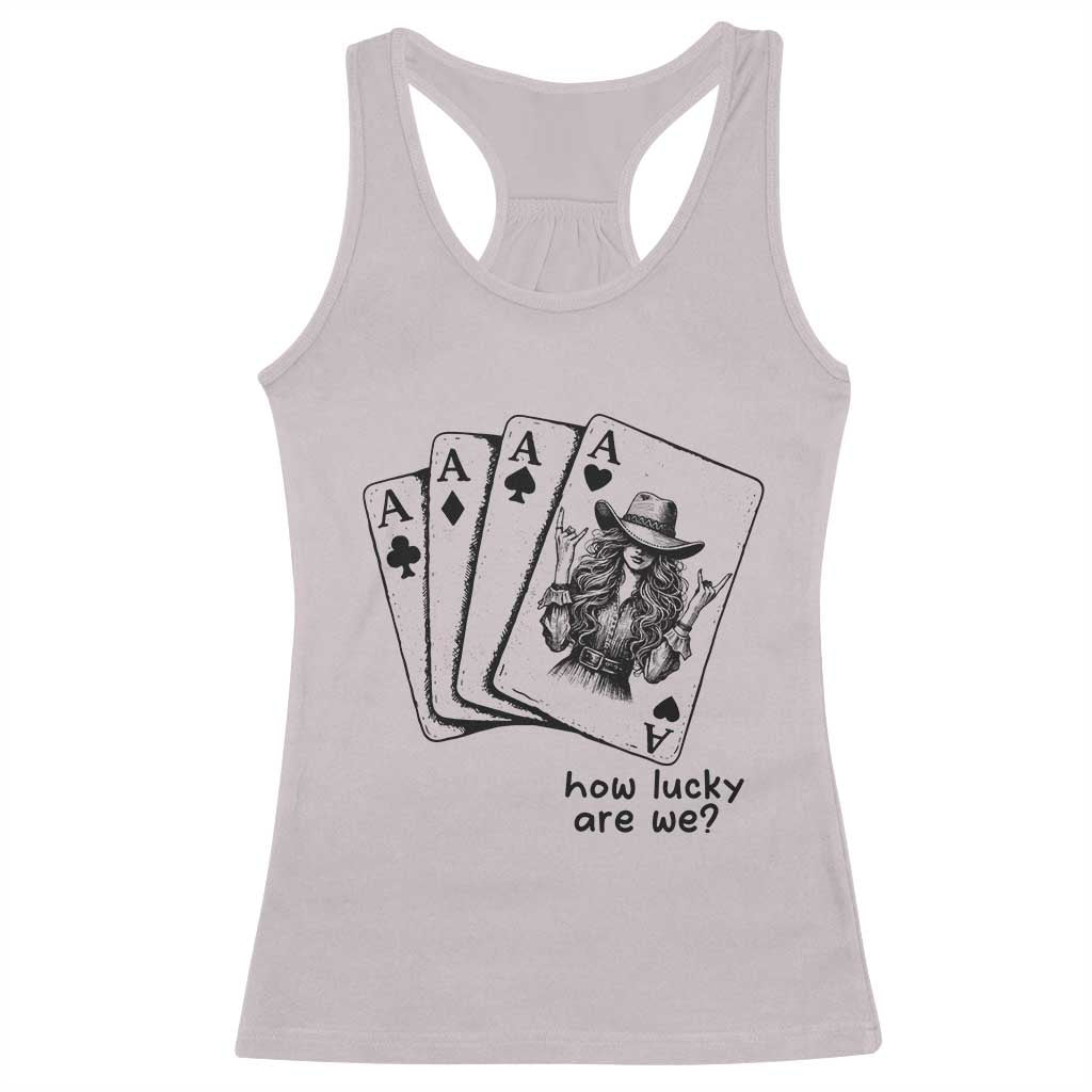 How Lucky Are We Racerback Tank Top Funny Western Cowgirl Rodeo Playing Card