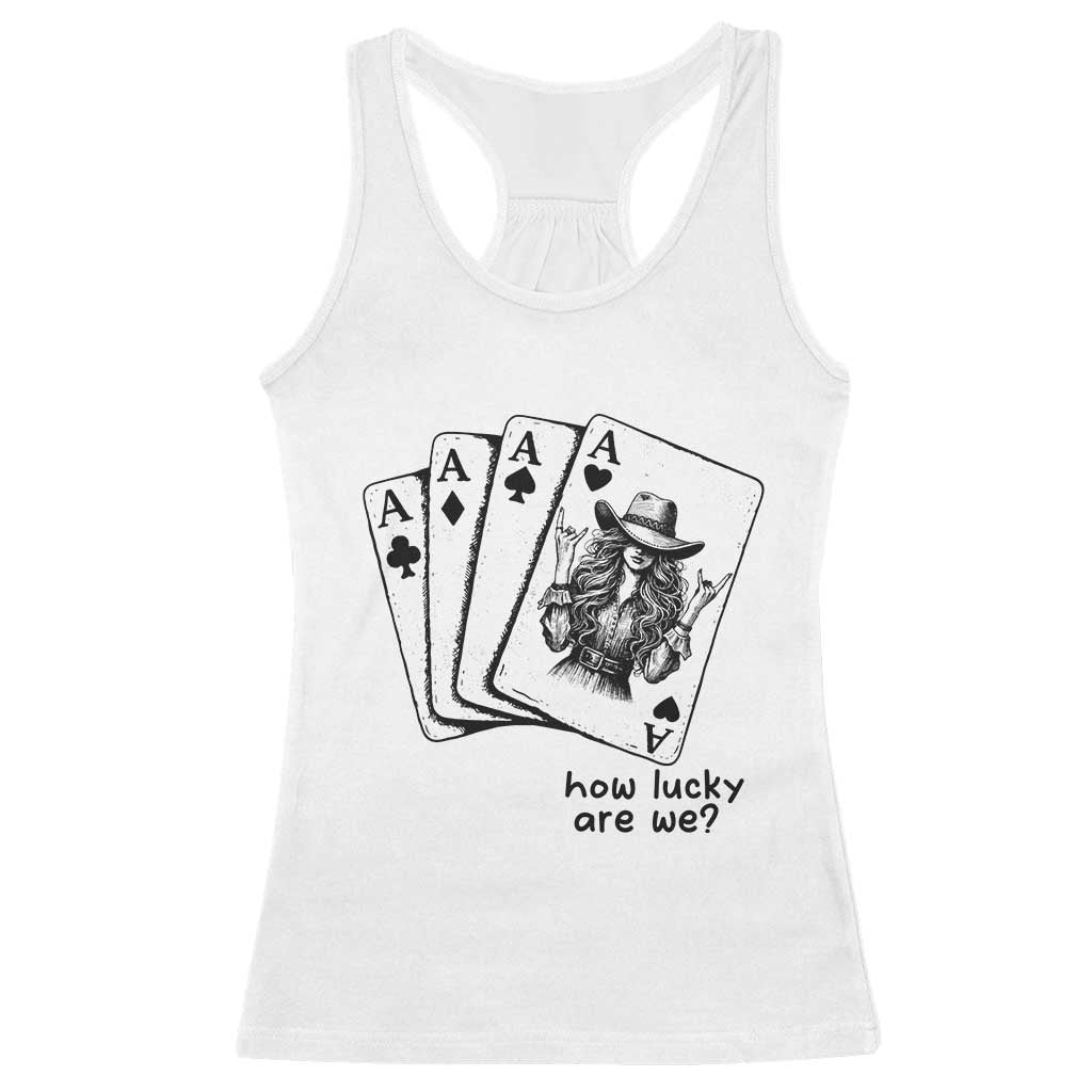 How Lucky Are We Racerback Tank Top Funny Western Cowgirl Rodeo Playing Card