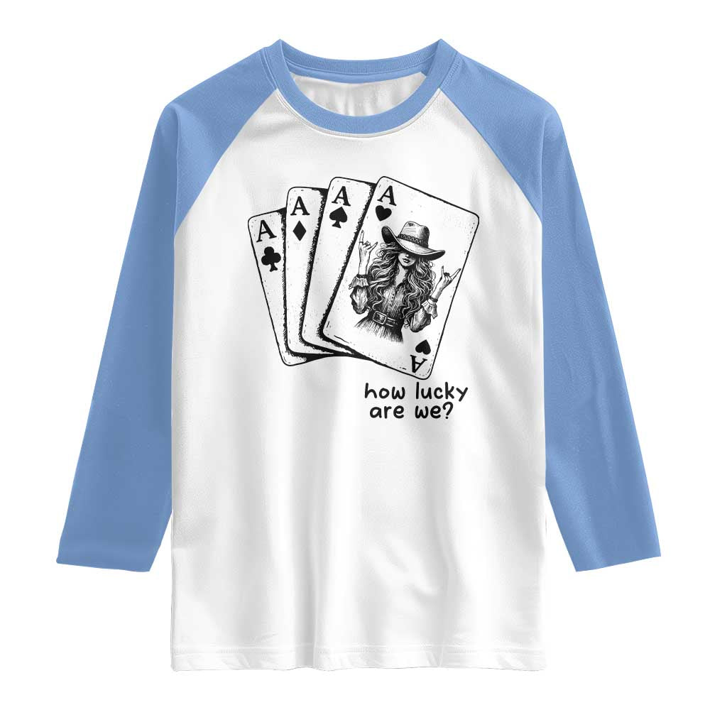 How Lucky Are We Raglan Shirt Funny Western Cowgirl Rodeo Playing Card