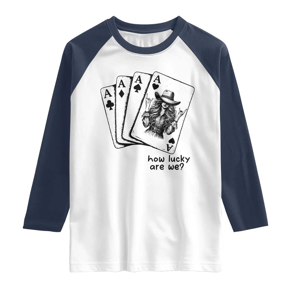 How Lucky Are We Raglan Shirt Funny Western Cowgirl Rodeo Playing Card