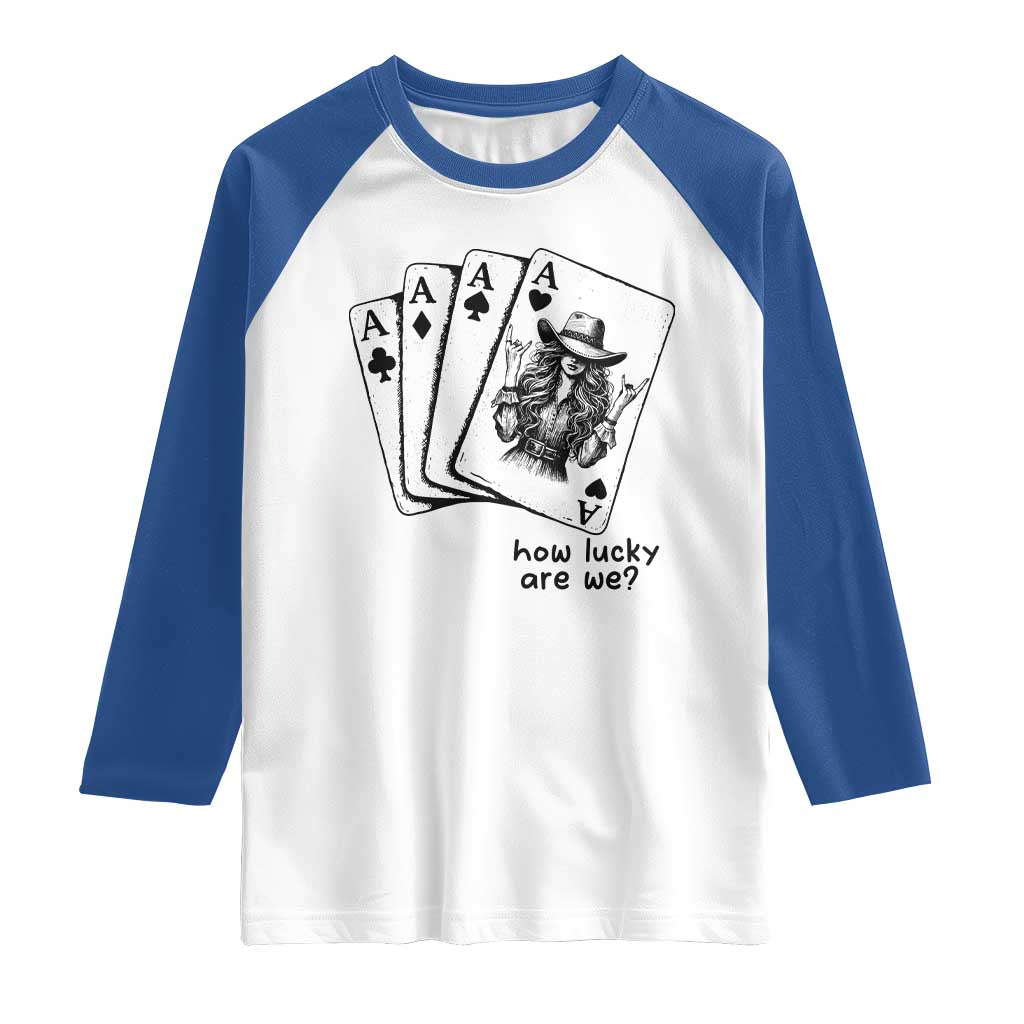 How Lucky Are We Raglan Shirt Funny Western Cowgirl Rodeo Playing Card