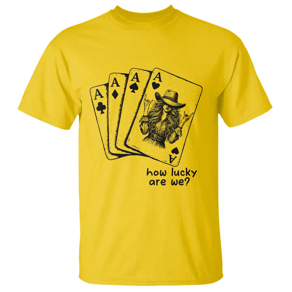 How Lucky Are We T Shirt Funny Western Cowgirl Rodeo Playing Card