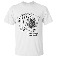 How Lucky Are We T Shirt Funny Western Cowgirl Rodeo Playing Card