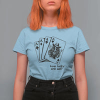 How Lucky Are We T Shirt For Women Funny Western Cowgirl Rodeo Playing Card