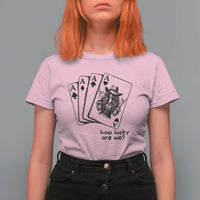 How Lucky Are We T Shirt For Women Funny Western Cowgirl Rodeo Playing Card