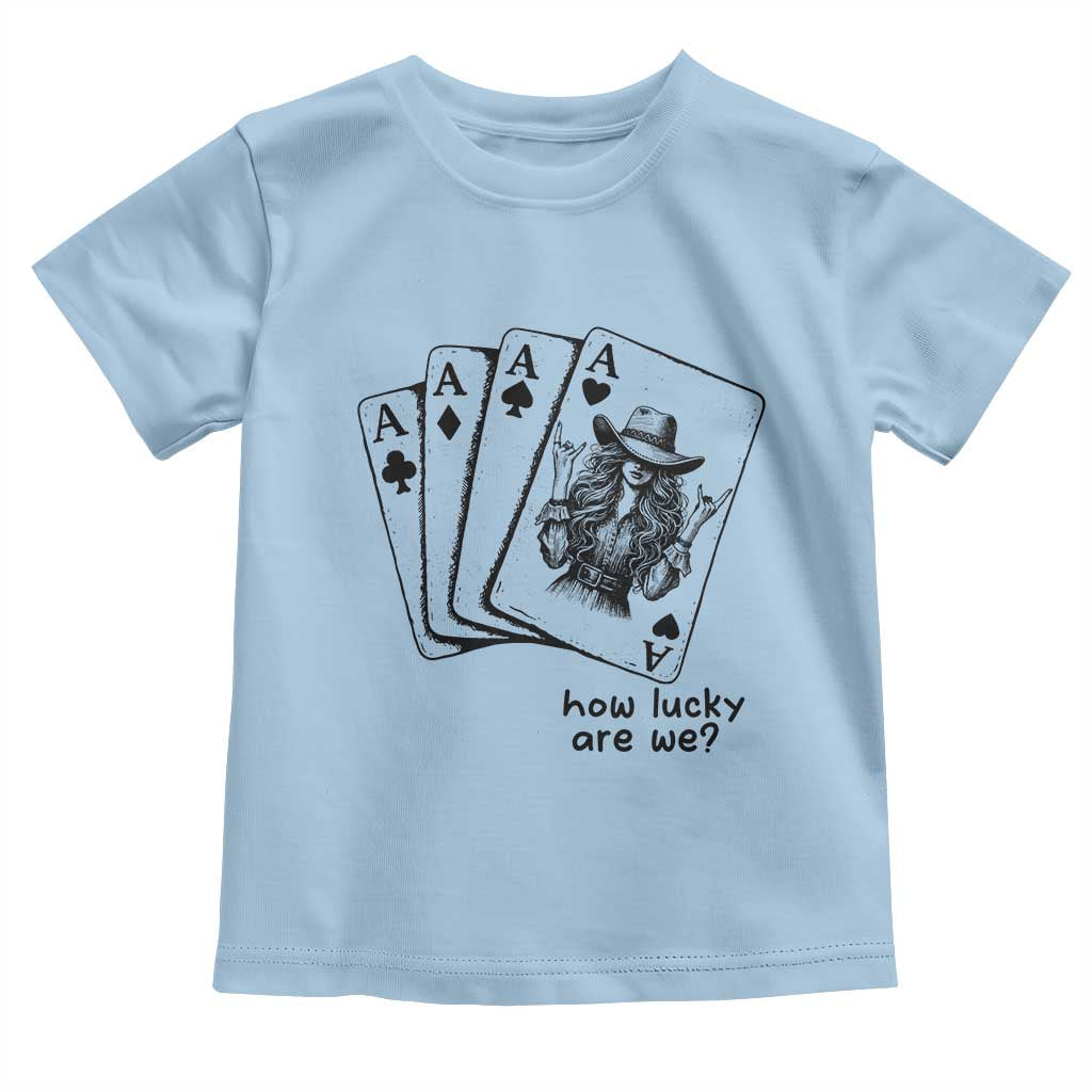 How Lucky Are We Toddler T Shirt Funny Western Cowgirl Rodeo Playing Card