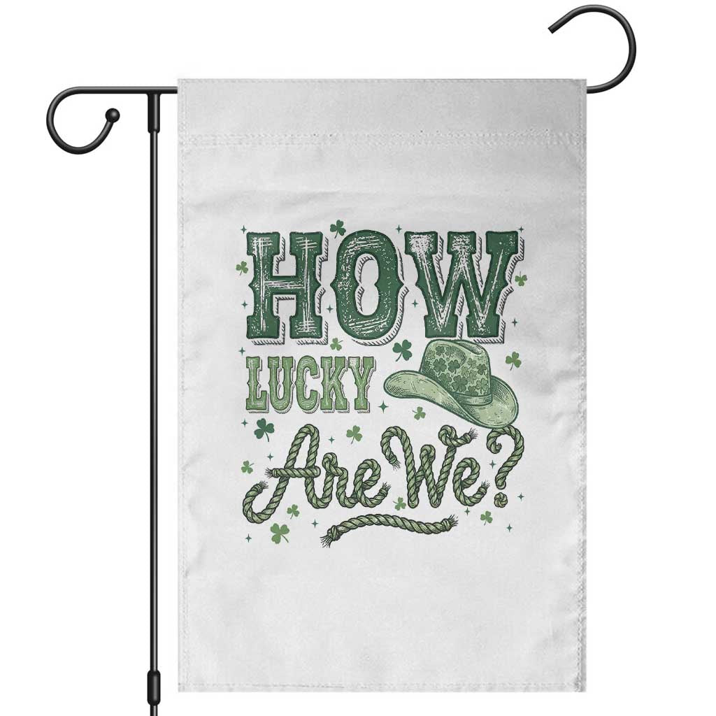 How Lucky Are We Garden Flag Cowboy Western St Patrick's Day