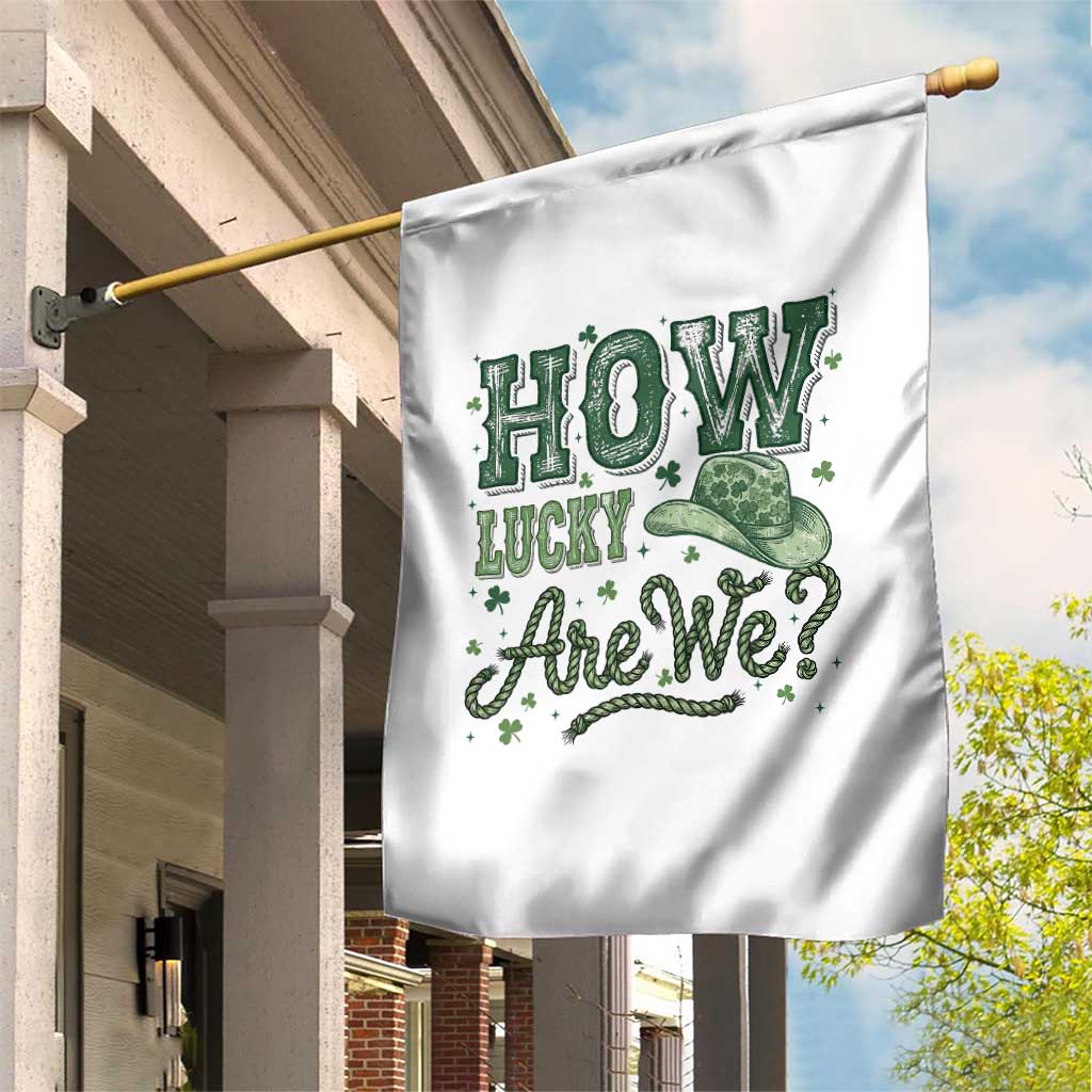 How Lucky Are We Garden Flag Cowboy Western St Patrick's Day