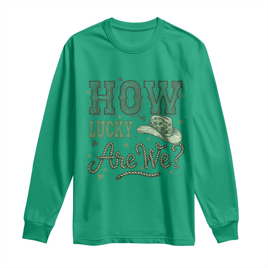 How Lucky Are We Long Sleeve Shirt Cowboy Western St Patrick's Day
