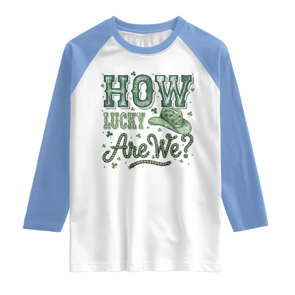 How Lucky Are We Raglan Shirt Cowboy Western St Patrick's Day