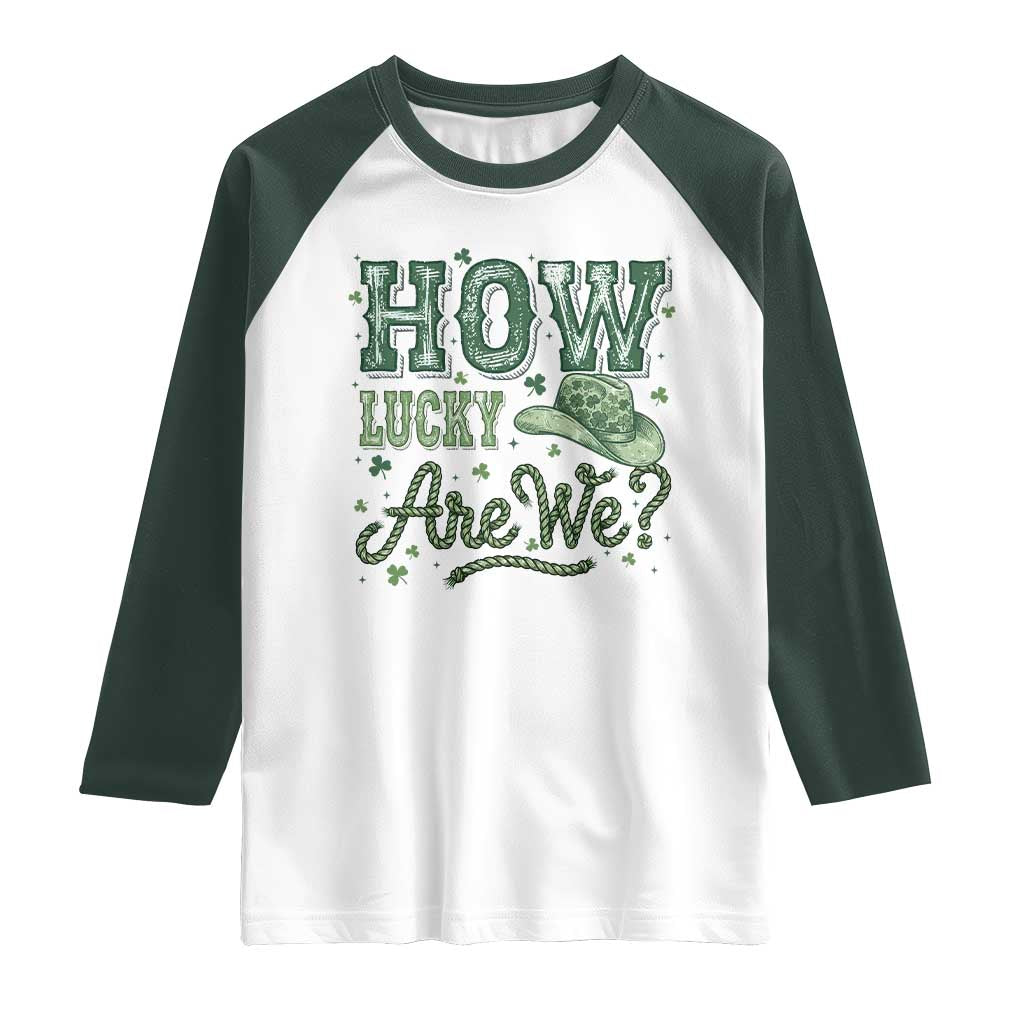 How Lucky Are We Raglan Shirt Cowboy Western St Patrick's Day