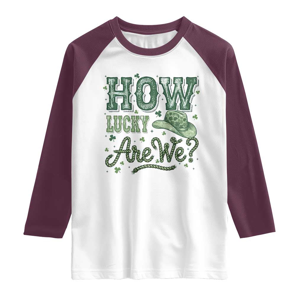 How Lucky Are We Raglan Shirt Cowboy Western St Patrick's Day